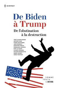 Collectif, "De Biden à Trump: De l'obstination à la destruction"