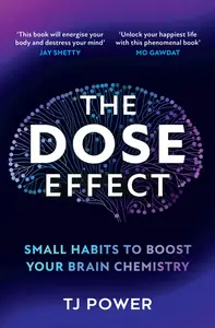 The DOSE Effect: Small Habits to Boost Your Brain Chemistry