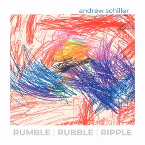 Andrew Schiller - Rumble - Rubble - Ripple (2025) [Official Digital Download 24/96]