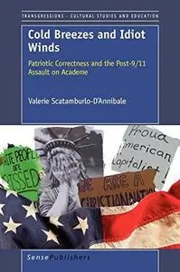Cold Breezes and Idiot Winds: Patriotic Correctness and the Post-9 11 Assault on Academe