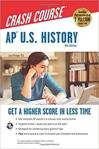 AP® U.S. History Crash Course, 4th Ed., Book + Online: Get a Higher Score in Less Time (Advanced Placement