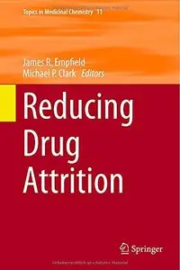 Reducing Drug Attrition (Topics in Medicinal Chemistry)