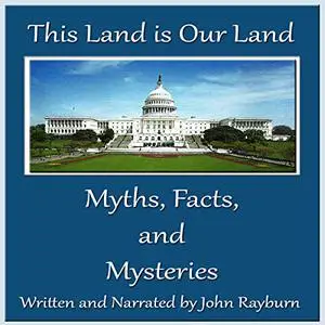 This Land Is Our Land: Myths, Facts, and Mysteries [Audiobook]