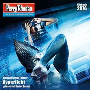 «Perry Rhodan - Episode 2976: Hyperlicht» by Michael Marcus Thurner