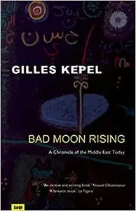 Bad Moon Rising: A Chronicle of the Middle East Today