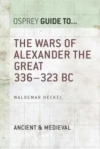 «The Wars of Alexander the Great» by Waldemar Heckel