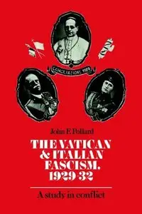 The Vatican and Italian Fascism, 1929-32: A Study in Conflict (Repost)