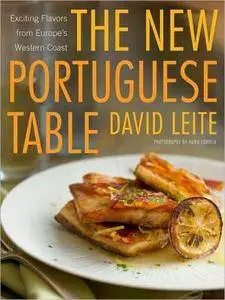 David Leite, Nuno Correia - The New Portuguese Table: Exciting Flavors from Europe's Western Coast [Repost]