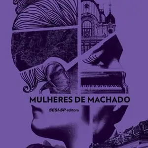 «Mulheres de Machado» by Machado de Assis