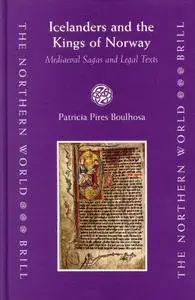Icelanders and the Kings of Norway: Mediaeval Sagas and Legal Texts (The Northern World, 17)