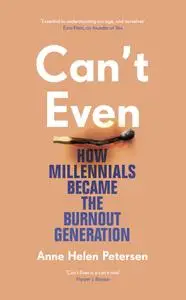 Can't Even: How Millennials Became the Burnout Generation, UK Edition