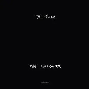 The Field - The Follower (2016) [Official Digital Download]