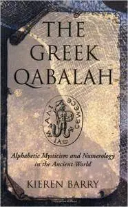 The Greek Qabalah: Alphabetic Mysticism and Numerology in the Ancient World