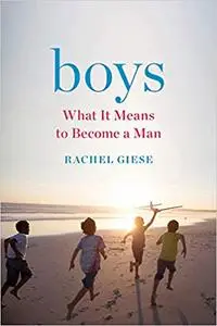 Boys: What It Means to Become a Man