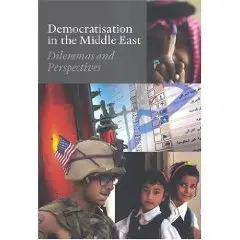 Democratisation in the Middle East: Dilemmas and Perspectives