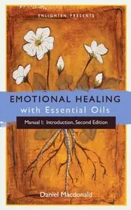 Emotional Healing with Essential Oils, Manual I: Introduction