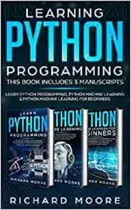 Learning Python Programming: This Book Includes 3 Manuscripts.