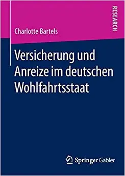 Versicherung und Anreize im deutschen Wohlfahrtsstaat