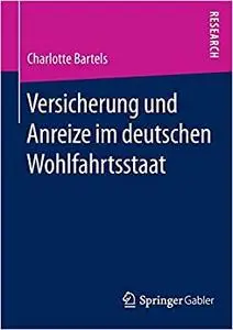Versicherung und Anreize im deutschen Wohlfahrtsstaat