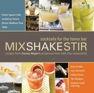 Mix Shake Stir: Recipes from Danny Meyer's Acclaimed New York City Restaurants (repost)