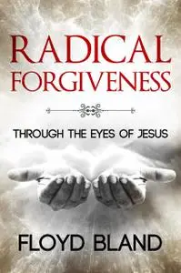 «Radical Forgiveness» by Floyd Bland