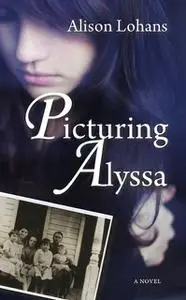 «Picturing Alyssa» by Alison Lohans