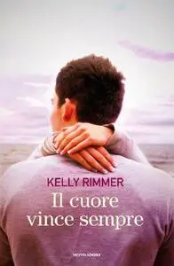 Il cuore vince sempre - Kelly Rimmer