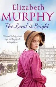 «The Land is Bright» by Elizabeth Murphy