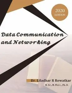 Data Communication and Networking: For Under-graduate Students