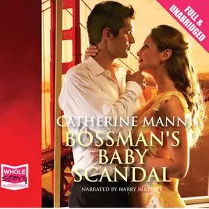 «Bossman's Baby Scandal» by Catherine Mann