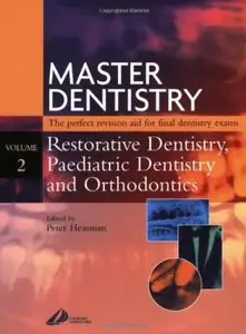 Master Dentistry - Restorative Dentistry, Paediatric Dentistry and Orthodontics [Repost]