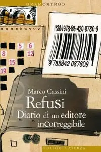 Marco Cassini - Refusi. Diario Di Un Editore Incorreggibile