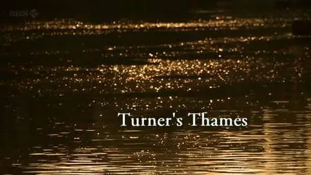 BBC - Turner's Thames (2012)