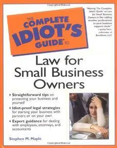 Complete Idiot's Guide to Law for Small Business Owners