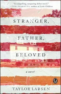 «Stranger, Father, Beloved» by Taylor Larsen