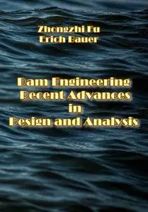 "Dam Engineering: Recent Advances in Design and Analysis" ed. by Zhongzhi Fu, Erich Bauer