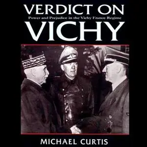 Verdict on Vichy: Power and Prejudice in the Vichy France Regim [Audiobook]