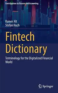 Fintech Dictionary: Terminology for the Digitalized Financial World