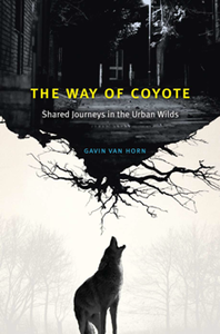 The Way of Coyote : Shared Journeys in the Urban Wilds