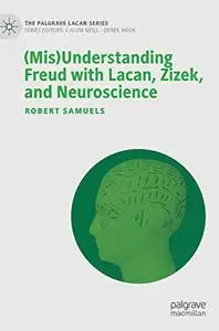 (Mis)Understanding Freud with Lacan, Zizek, and Neuroscience