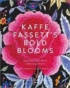 Kaffe Fassett's Bold Blooms: Quilts and Other Works Celebrating Flowers