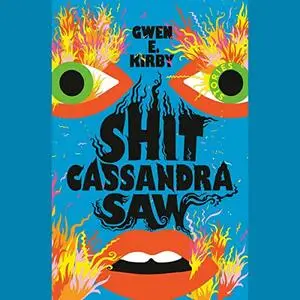 Shit Cassandra Saw: Stories [Audiobook]