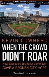 When the Crowd Didn't Roar: How Baseball's Strangest Game Ever Gave a Broken City Hope