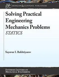 Solving Practical Engineering Mechanics Problems: Statics