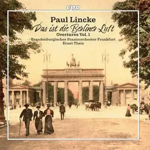Brandenburgisches Staatsorchester Frankfurt & Ernst Theis - Paul Lincke: Overtures, Vol. 1 (2023)