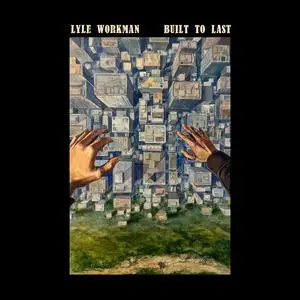 Lyle Workman - Built To Last (2023) [Official Digital Download 24/48]