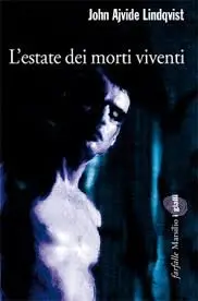 John Ajvide Lindqvist - L'Estate Dei Morti Viventi (Repost)