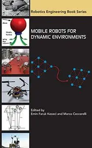 Mobile Robots for Dynamics Environments (Robotics Engineering Book Series)