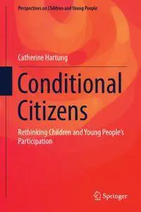 Conditional Citizens: Rethinking Children and Young People’s Participation