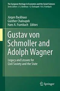 Gustav von Schmoller and Adolph Wagner: Legacy and Lessons for Civil Society and the State